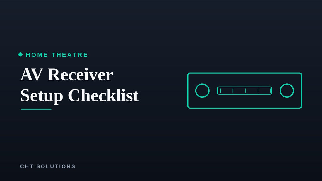 AV Receiver Setup Checklist: From Unboxing to Calibrated
