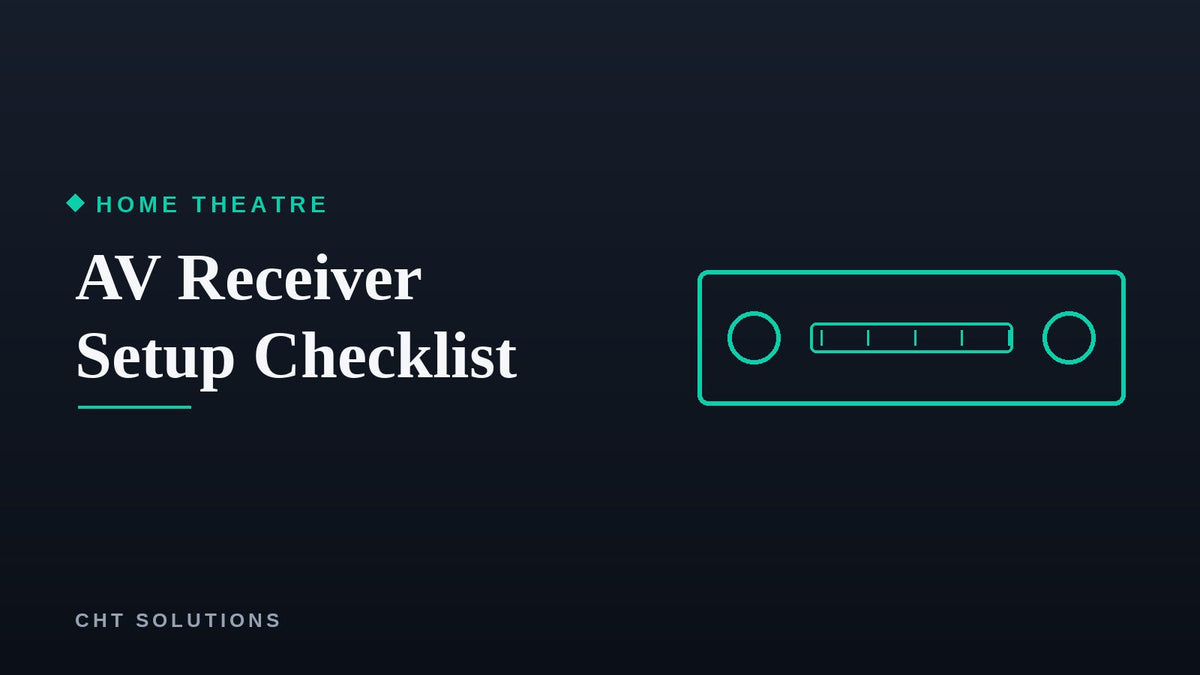 AV Receiver Setup Checklist: From Unboxing to Calibrated